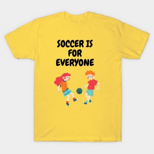 soccer is for everyone T-Shirt